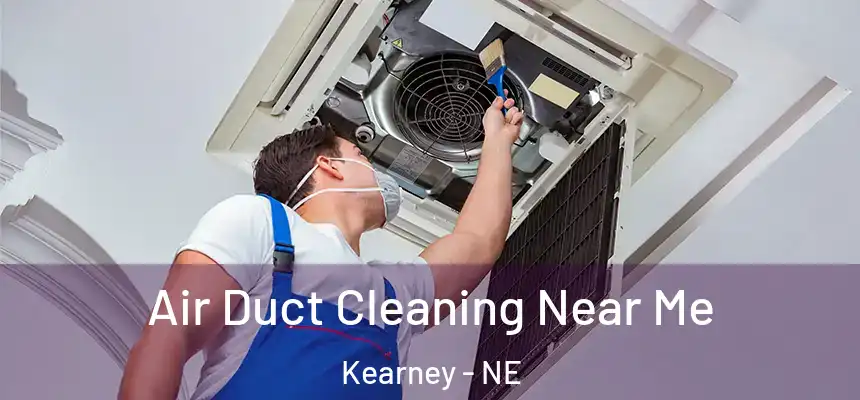  Air Duct Cleaning Near Me Kearney - NE