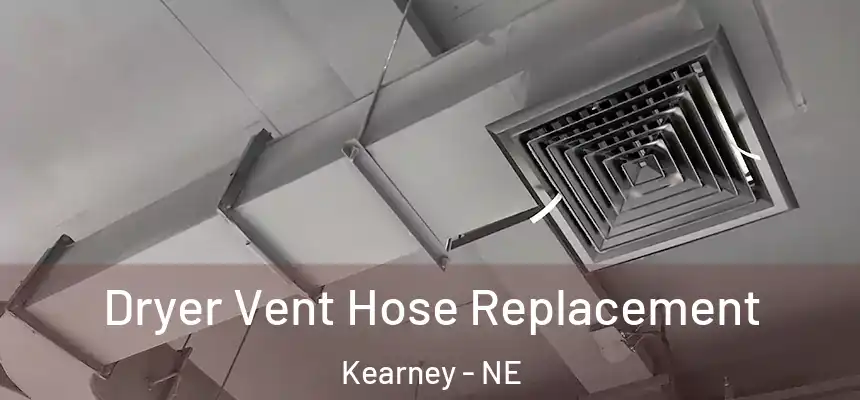  Dryer Vent Hose Replacement Kearney - NE