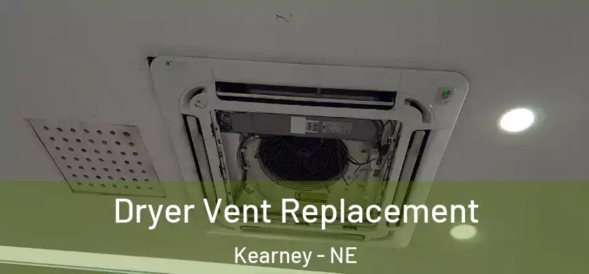  Dryer Vent Replacement Kearney - NE