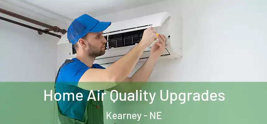  Home Air Quality Upgrades Kearney - NE