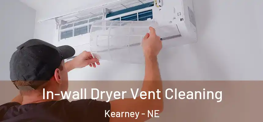  In-wall Dryer Vent Cleaning Kearney - NE