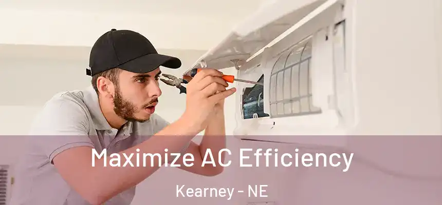  Maximize AC Efficiency Kearney - NE