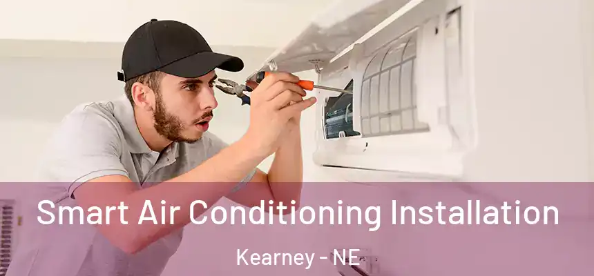  Smart Air Conditioning Installation Kearney - NE