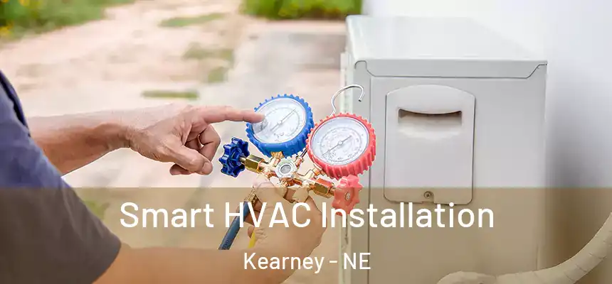  Smart HVAC Installation Kearney - NE
