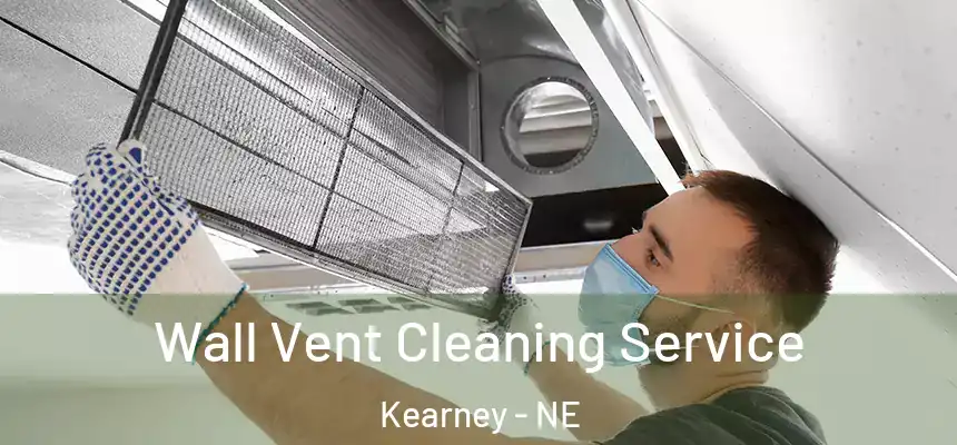  Wall Vent Cleaning Service Kearney - NE
