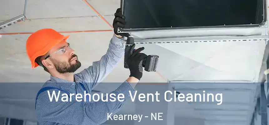 Warehouse Vent Cleaning Kearney - NE