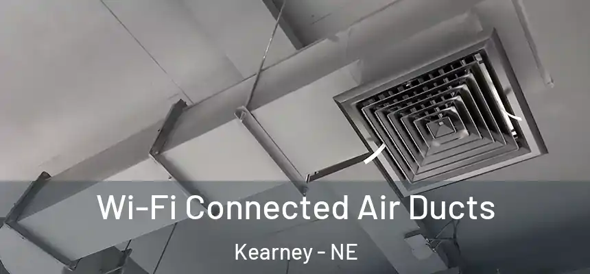  Wi-Fi Connected Air Ducts Kearney - NE